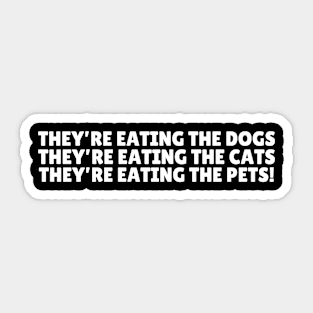 They're Eating The Dogs Sticker